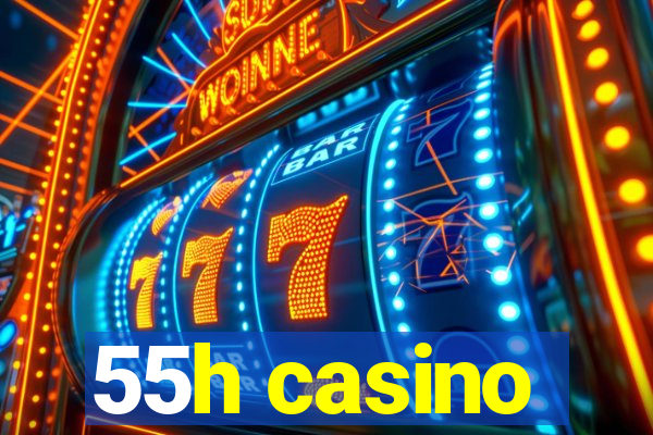 55h casino